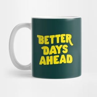 Better Days Ahead by The Motivated Type in Deep Green and Yellow Mug
